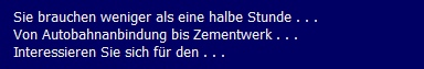 Sie brauchen weniger als eine halbe Stunde . . .
   Von Autobahnanbindung bis Zementwerk . . .
   Interessieren Sie sich fr den . . .